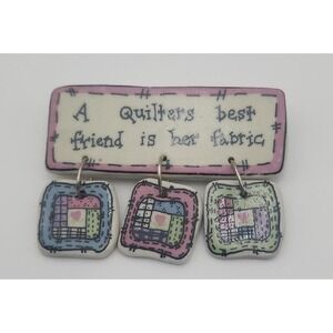 Vintage clay "A Quilters best‎ friend is her fabric" Quilting brooch pin